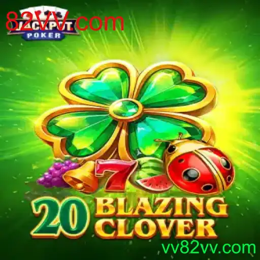 Descubra o Empolgante Jogo 20BlazingClover
